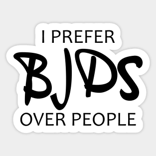 I prefer BJDs over people Sticker